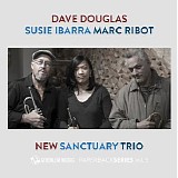 Dave Douglas - New Sanctuary Trio
