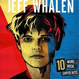 Jeff Whalen - 10 More Rock Super Hits
