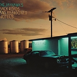 The Jayhawks - Back Roads And Abandoned Motels