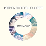 Patrick Zimmerli Quartet - Clockworks
