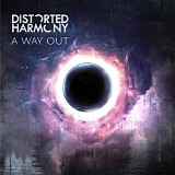 Distorted Harmony - A Way Out (Limited Edition)