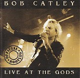 Bob Catley - Official Bootleg - Live At The Gods
