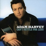 Adam Harvey - Can't Settle For Less