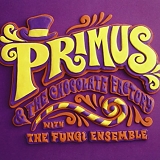 Primus - Primus & The Chocolate Factory with The Fungi Ensemble