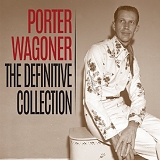 Wagoner, Porter (Porter Wagoner) - The Definitive Collection