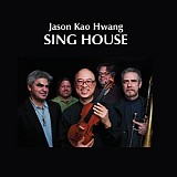 Jason Kao Hwang - Sing House