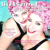 Lise (Hummel) & Gertrud (Stenung) - Liv Ã¤r att ta sig ut - Lise & Gertrud live frÃ¥n SÃ¶dra Teatern