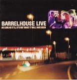 Barrelhouse - Barrelhouse Live - As Long As It Is, It's Not What It Will Have Been
