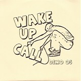 Wake Up Call - Demo '05