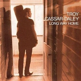 Troy Cassar-Daley - Long Way Home