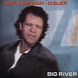 Troy Cassar-Daley - Big River