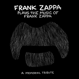 Zappa, Frank - Frank Zappa Plays the Music of Frank Zappa: A Memorial Tribute