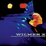 Wilmer X - Pontiac till himmelen