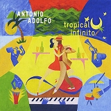 Antonio Adolfo - Tropical Infinito