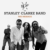 The Stanley Clarke Band - The Message