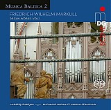 Andrzej Mikolaj Szadejko - Musica Baltica 2 - Friedrich Wilhelm Markull Organ Works Vol. 1