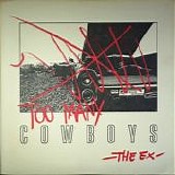 The Ex - Too Many Cowboys