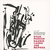Evan Parker, Daunik Lazro & Joe McPhee - Seven Pieces: Live at Willisau 1995