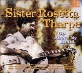 Tharpe, Sister Rosetta - Up Above My Head  (Comp.)