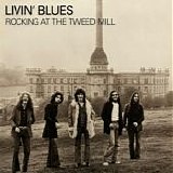 Livin' Blues - Rocking At The Tweed Mill  (180g Black Vinyl Reissue)
