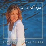 Gina Jeffreys - Somebody's Daughter