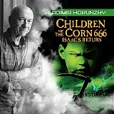 Vladimir Horunzhy - Children of The Corn 666: Isaac's Return