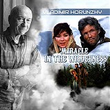 Vladimir Horunzhy - Miracle In The Wilderness