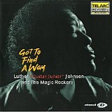 Luther 'Guitar Junior' Johnson and The Magic Rockers - Got To Find A Way