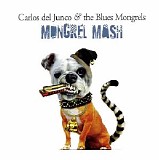 Carlos del Junco And The Blues Mongrels - Mongrel Mash