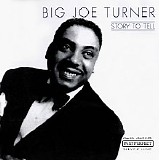 Big Joe Turner - Story To Tell (1944-1950)