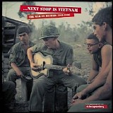 Various artists - ...Next Stop Is Vietnam - The War On Record, 1961-2008