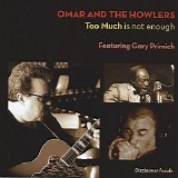 Omar & The Howlers (featuring Gary Primich) - Too Much Is Not Enough