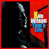 Kim Wilson - That's Life (If You Call It Living)