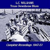 L.C. Williams - Texas Downhome Blues - The Complete Recordings 1947-51