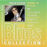 Phillip Walker - The Blues Collection  - Steppin' Up In Class