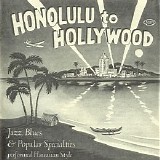 Various artists - Honolulu To Hollywood  Jazz, Blues & Popular Specialities performed Hawaiian Style (1927-1934)