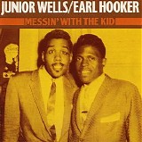 Junior Wells & Earl Hooker - Messin' With the Kid: Junior Wells 1957-1963