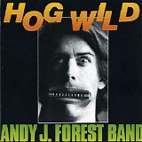 Andy J. Forest Band - Hog Wild