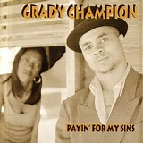 Grady Champion - Payin' for My Sins