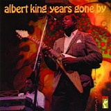 Albert King - Years Gone By