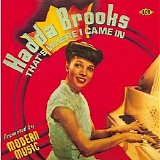 Hadda Brooks - That's Where I Came In - The Modern Vocal Recordings 1946-47