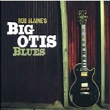 Rob Blaine - Big Otis Blues