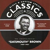 Clarence "Gatemouth" Brown - The Chronological Classics - 1947-1951