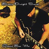 Shane Dwight Blues Band - Come See Me