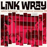 Link Wray - White Lightning: Lost Cadence Sessions â€™58