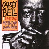 Carey Bell - Mellow Down Easy