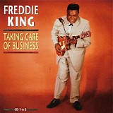 Freddie King - (2009) Taking Care of Business 1956-73
