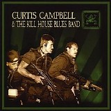 Curtis Paul Campbell And The Kill House Blues Band - Kill House