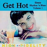 Various artists - Get Hot - Sleazy Rhythm 'n' Blues Vol. 1