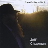 Jeff Chapman - Big Jeff's Blues Vol. 1